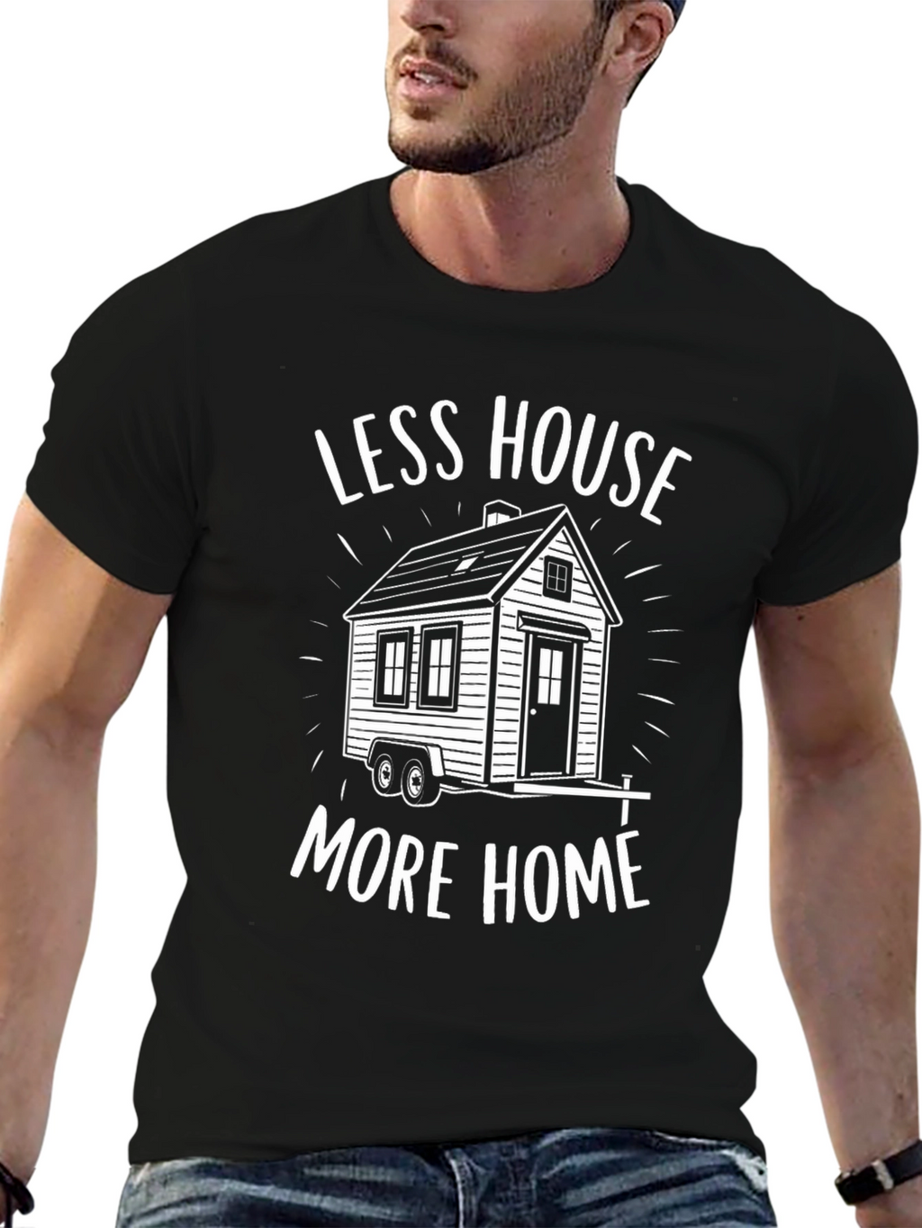 Less House More Home Tiny House T-Shirt