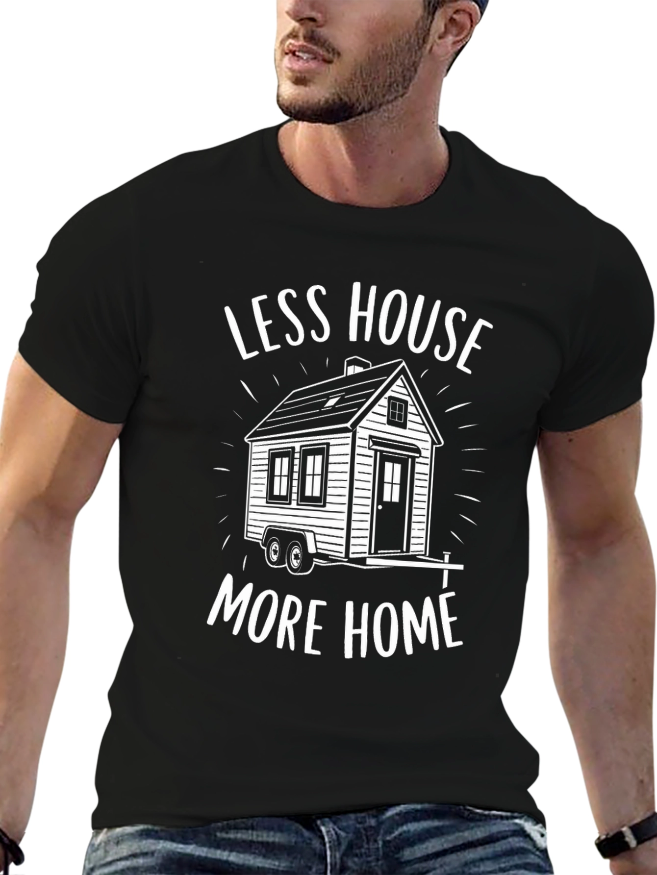 Less House More Home Tiny House T-Shirt