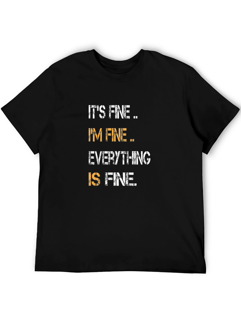 Its Fine Im Fine Everything is Fine T-Shirt