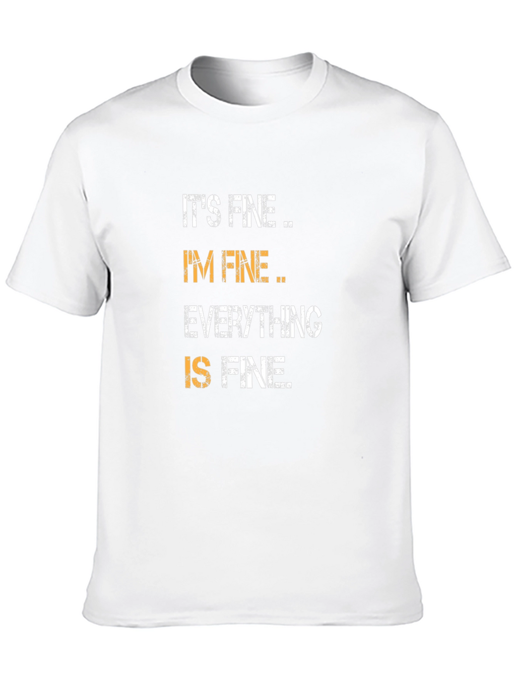 Its Fine Im Fine Everything is Fine T-Shirt