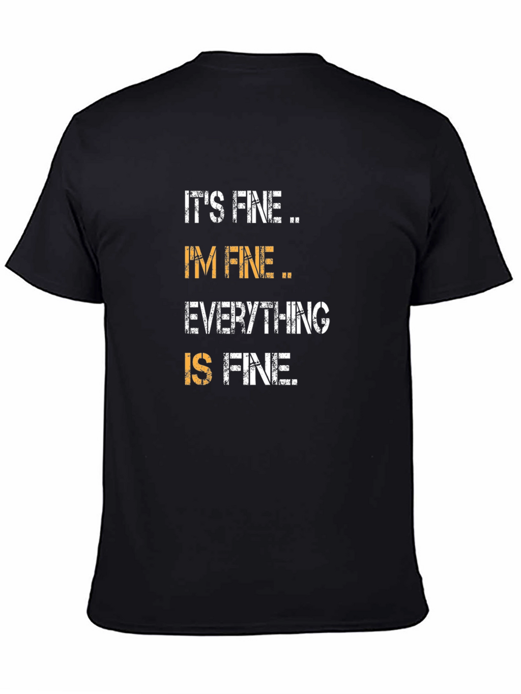 Its Fine Im Fine Everything is Fine T-Shirt