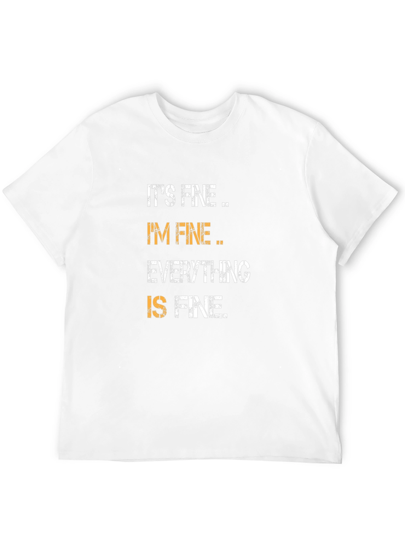 Its Fine Im Fine Everything is Fine T-Shirt
