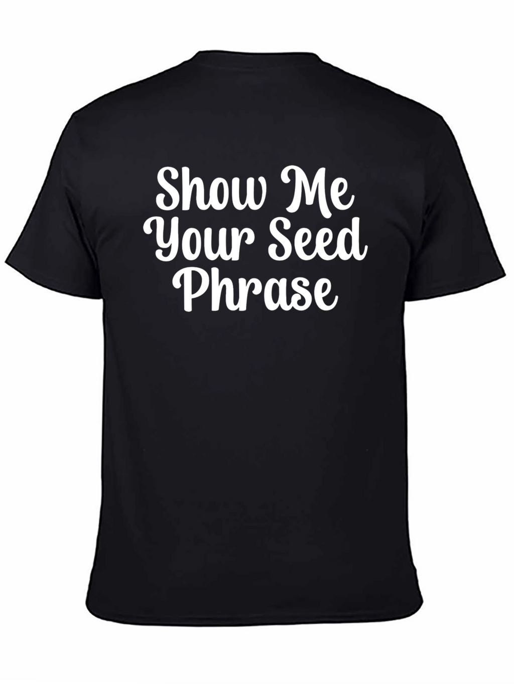 Show Me Your Seed Phrase T-Shirt