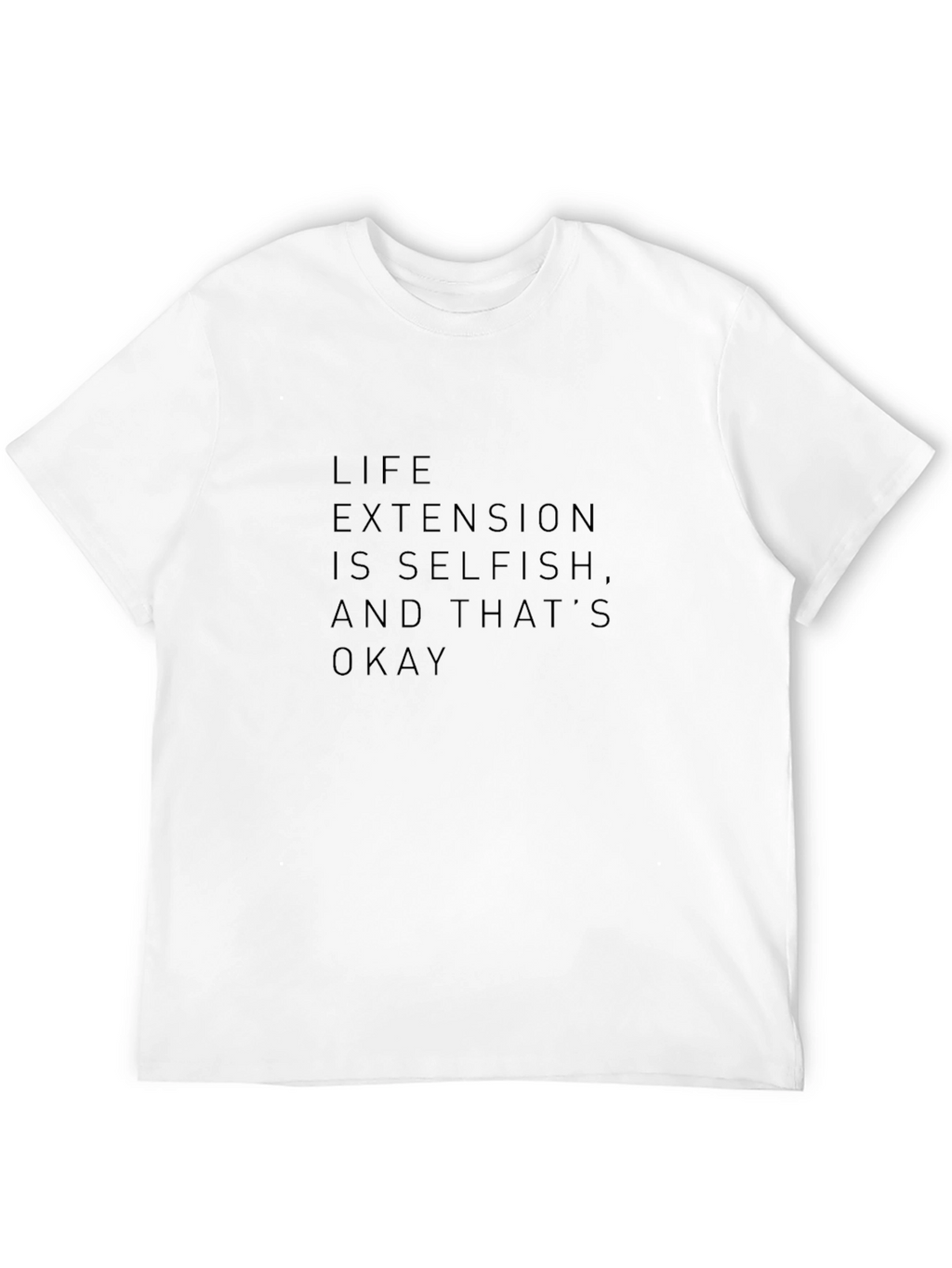 Life Extension T-Shirt - Selfish and Okay