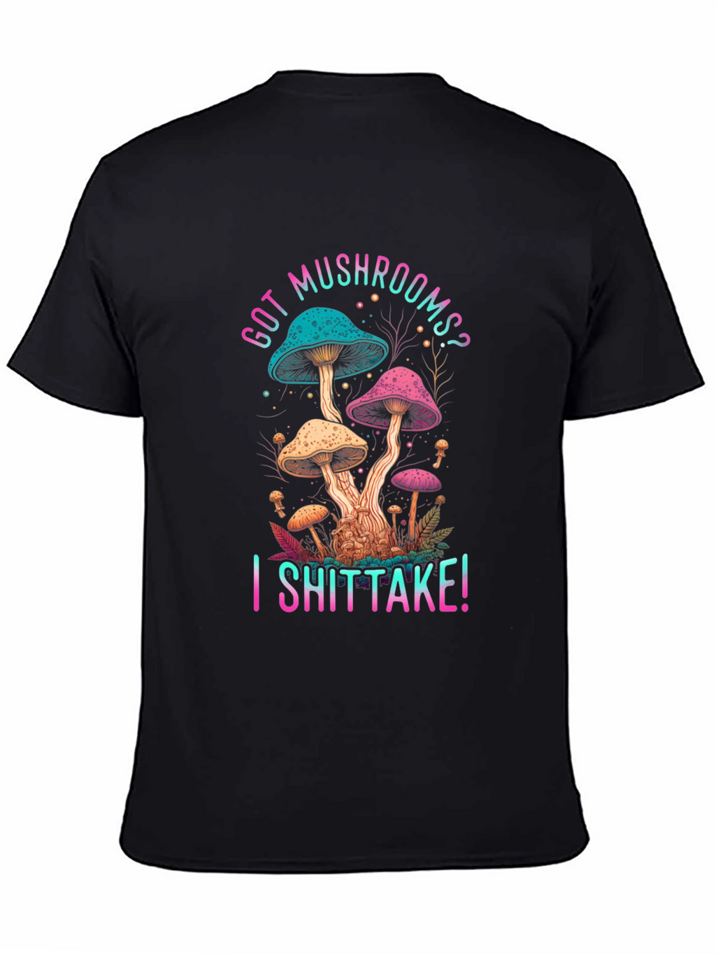 Got Mushrooms? I Shiitake! Funny Graphic Tee