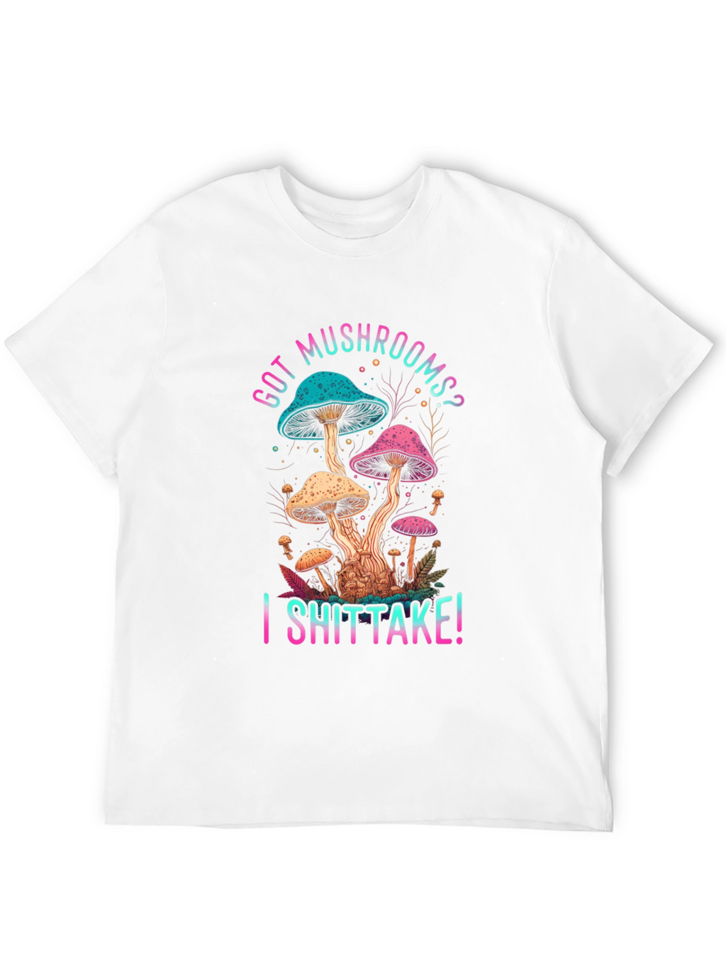 Got Mushrooms? I Shiitake! Funny Graphic Tee