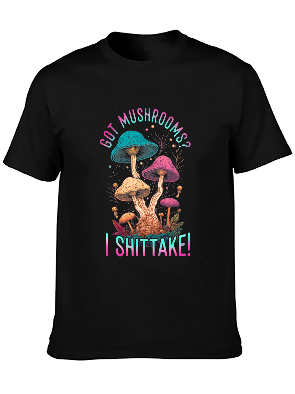 Got Mushrooms? I Shiitake! Funny Graphic Tee