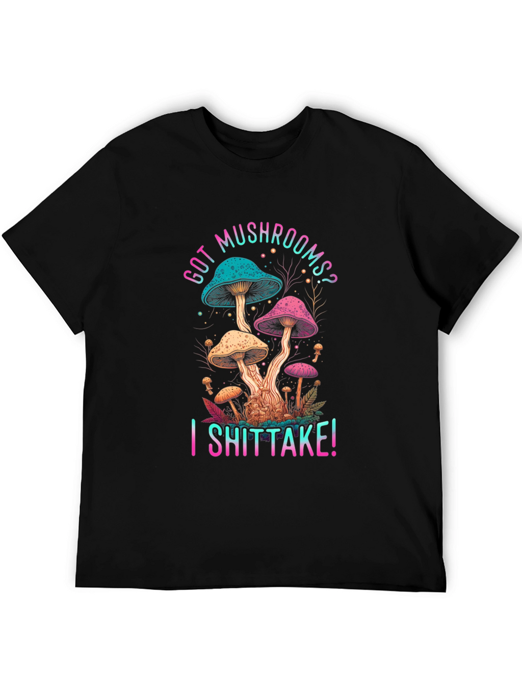 Got Mushrooms? I Shiitake! Funny Graphic Tee