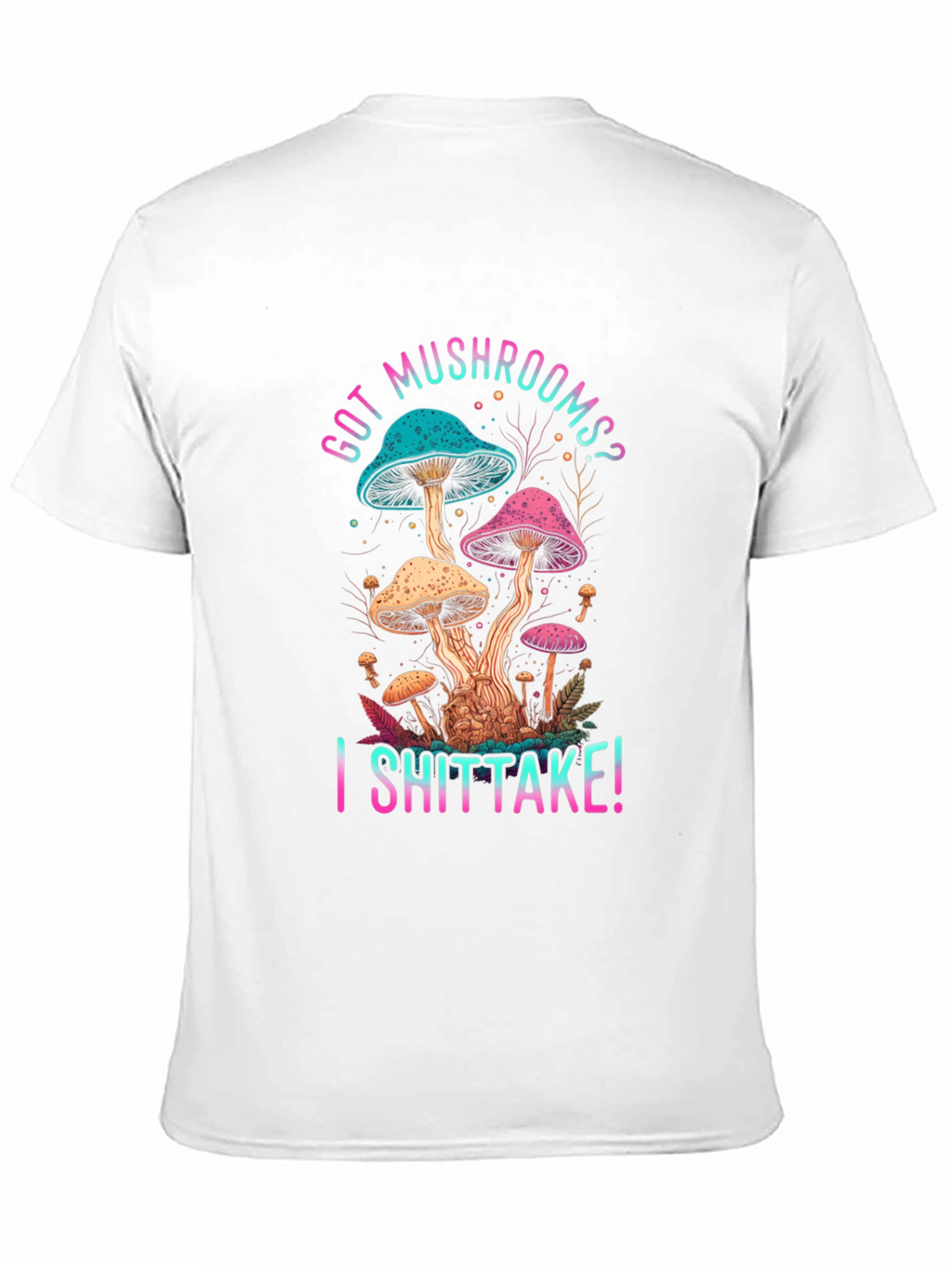 Got Mushrooms? I Shiitake! Funny Graphic Tee