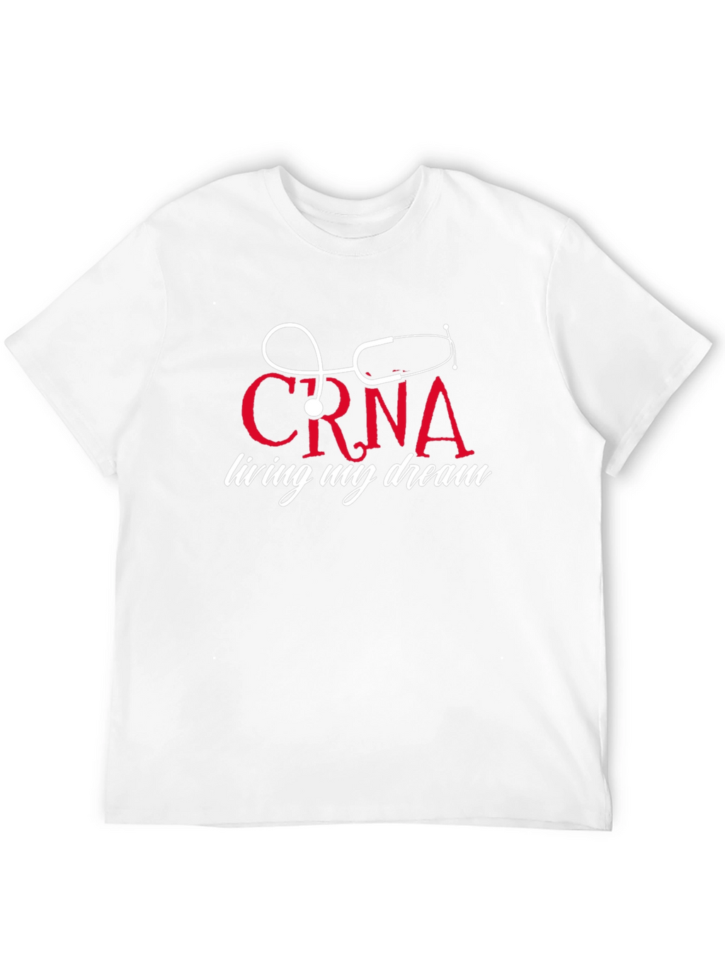 CRNA Living My Dream T-Shirt