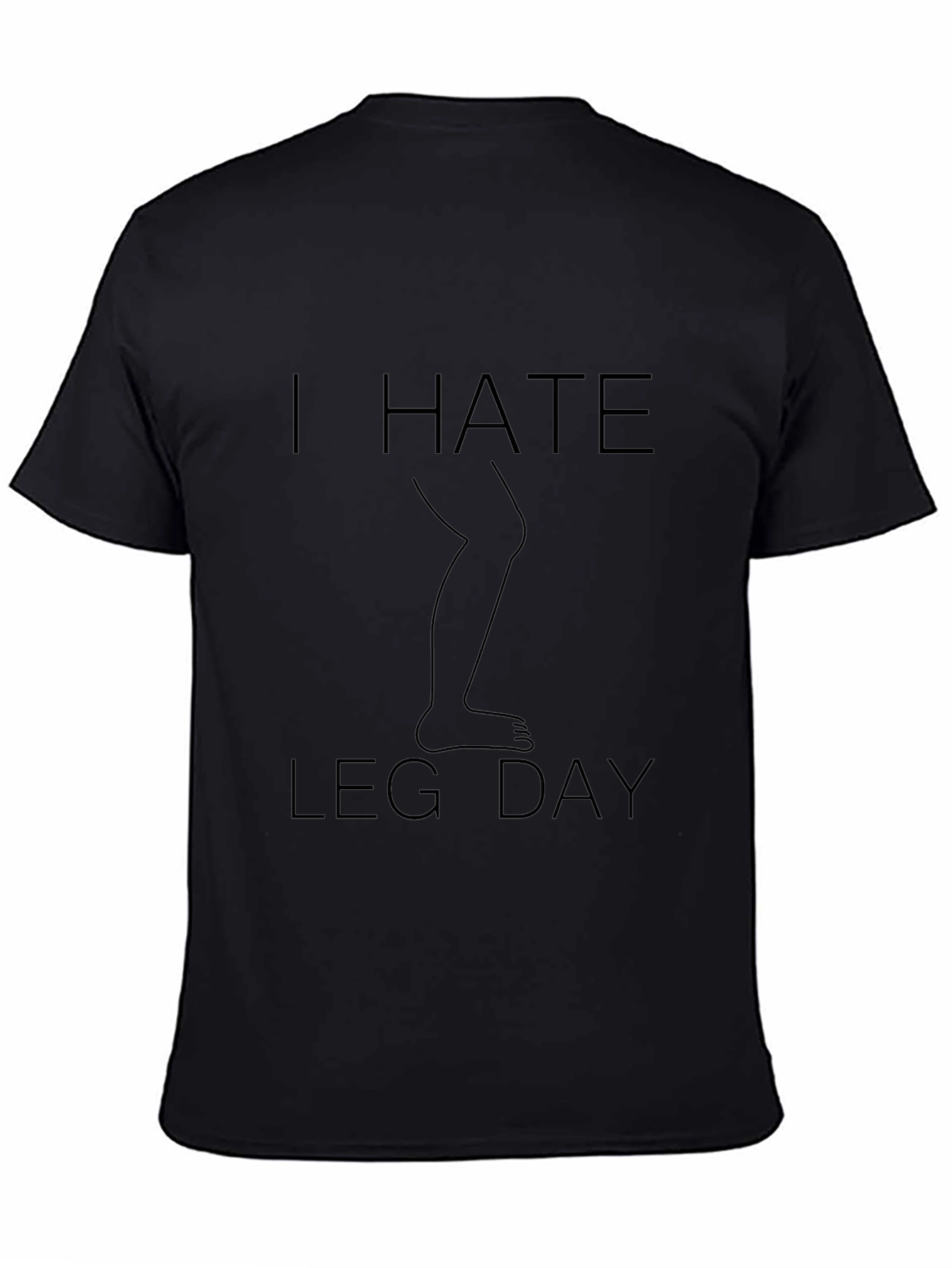 I Hate Leg Day T-Shirt - Fitness Humor