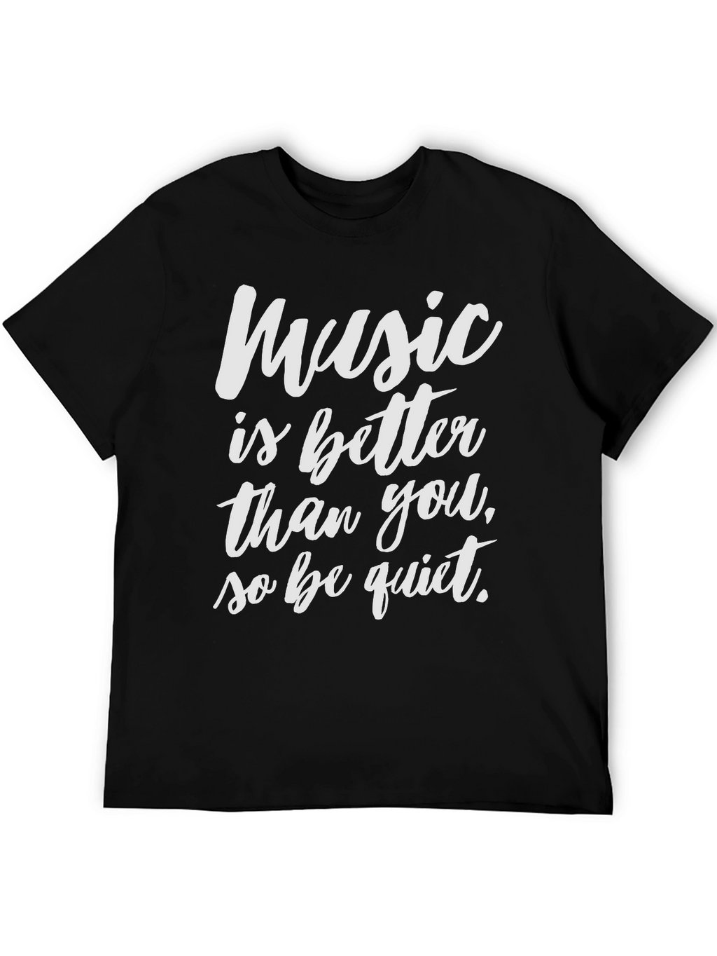 Music Lover Black T-Shirt: Better Than You!