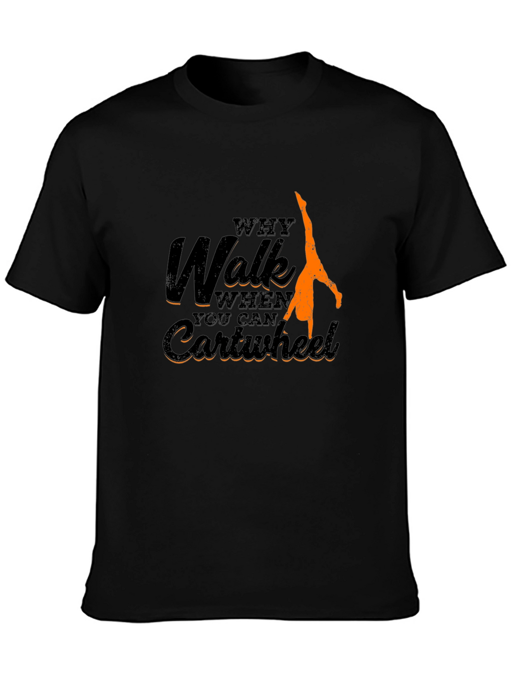 Why Walk Cartwheel T-Shirt