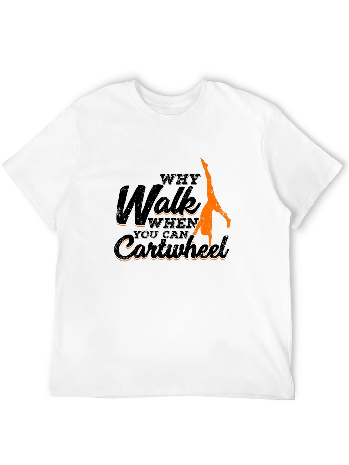 Why Walk Cartwheel T-Shirt