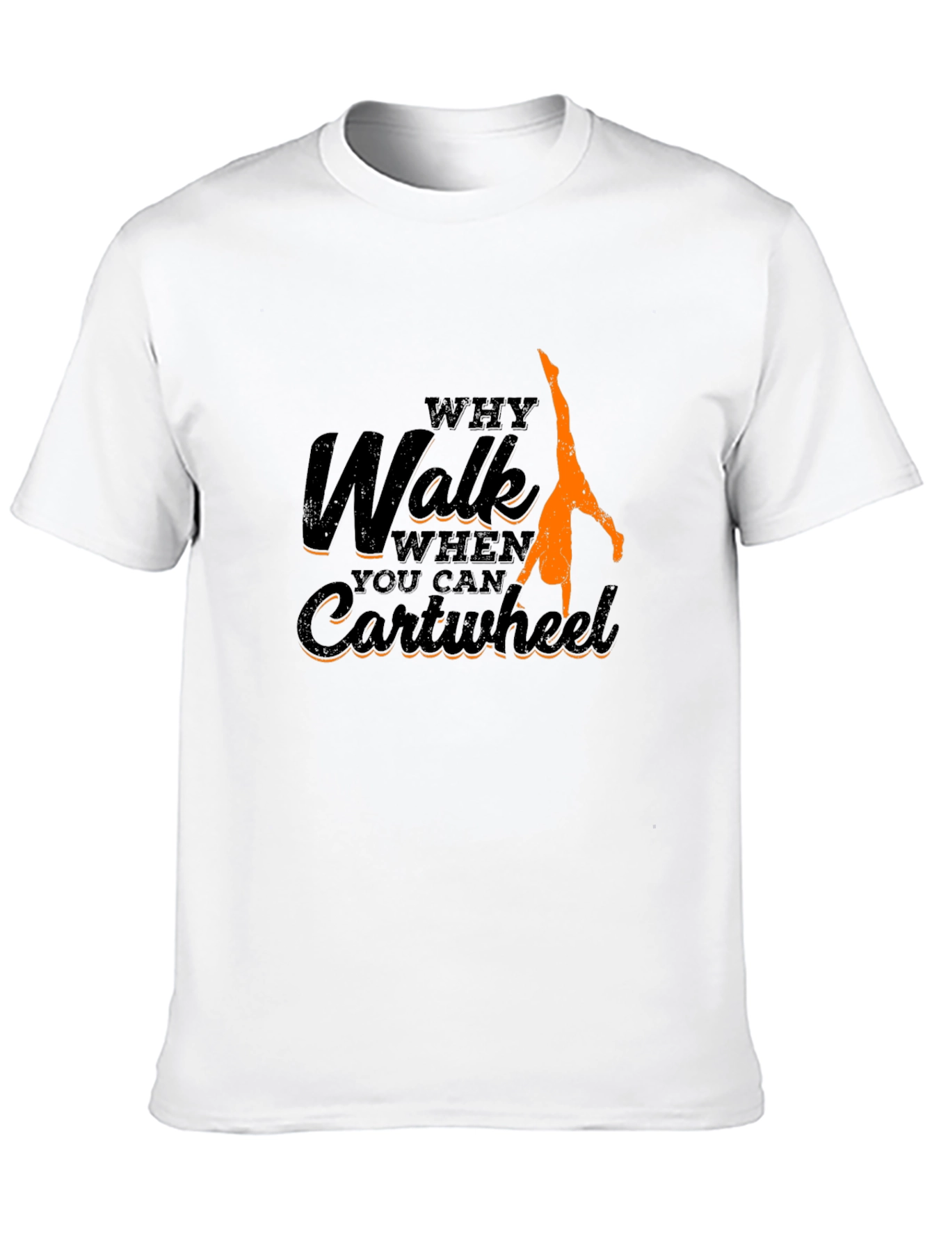 Why Walk Cartwheel T-Shirt