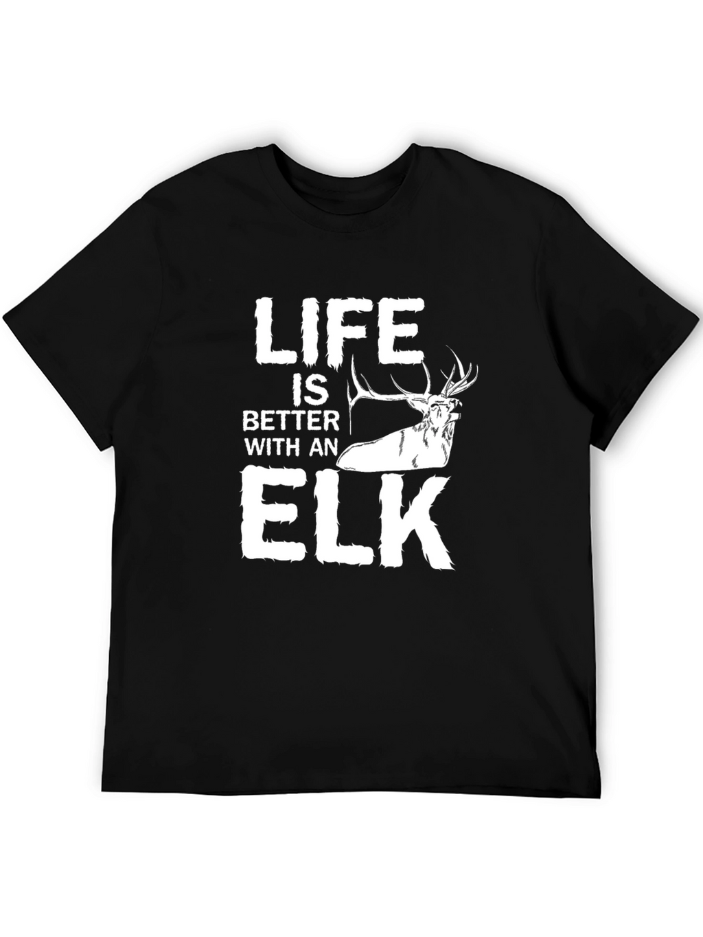 Life is Better With an Elk Graphic T-Shirt