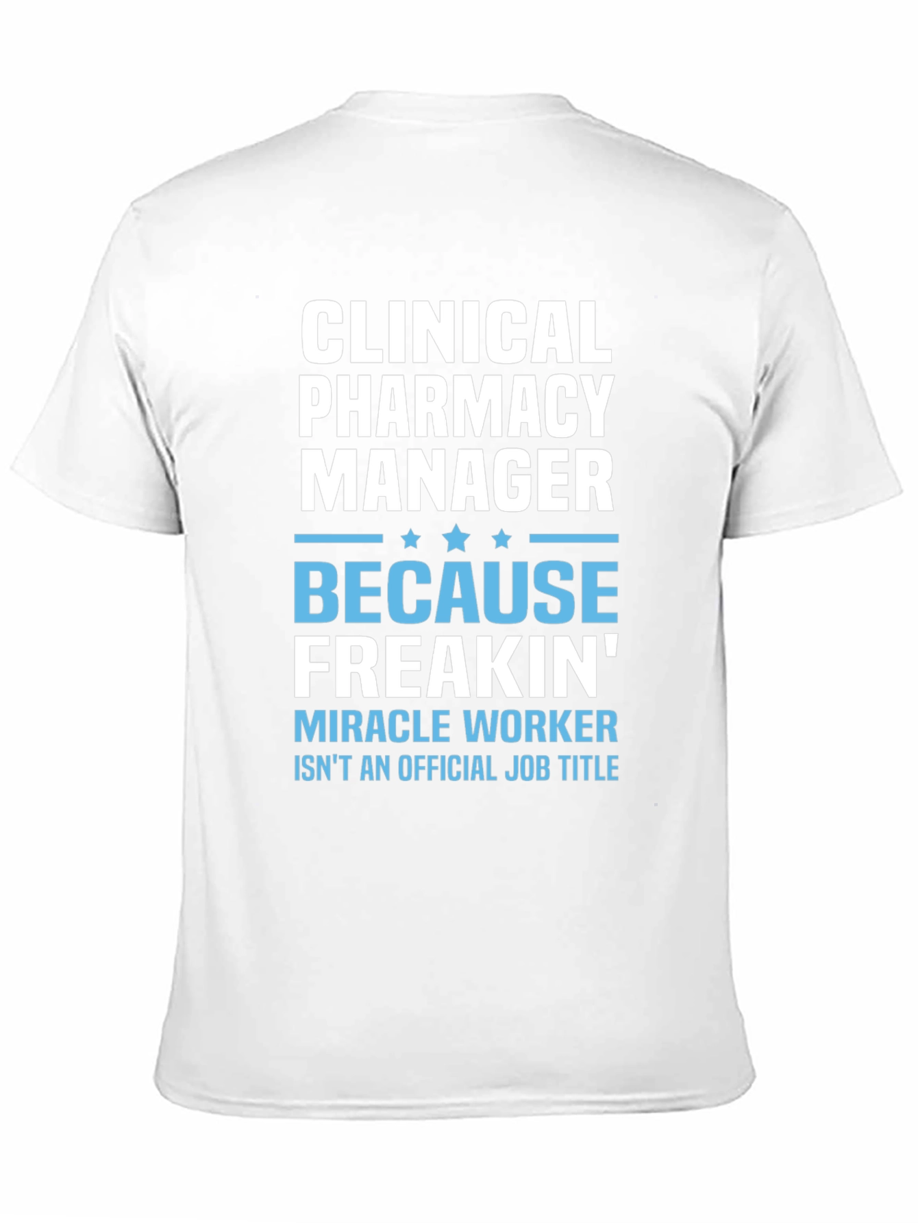 Clinical Pharmacy Manager T-Shirt - Miracle Worker
