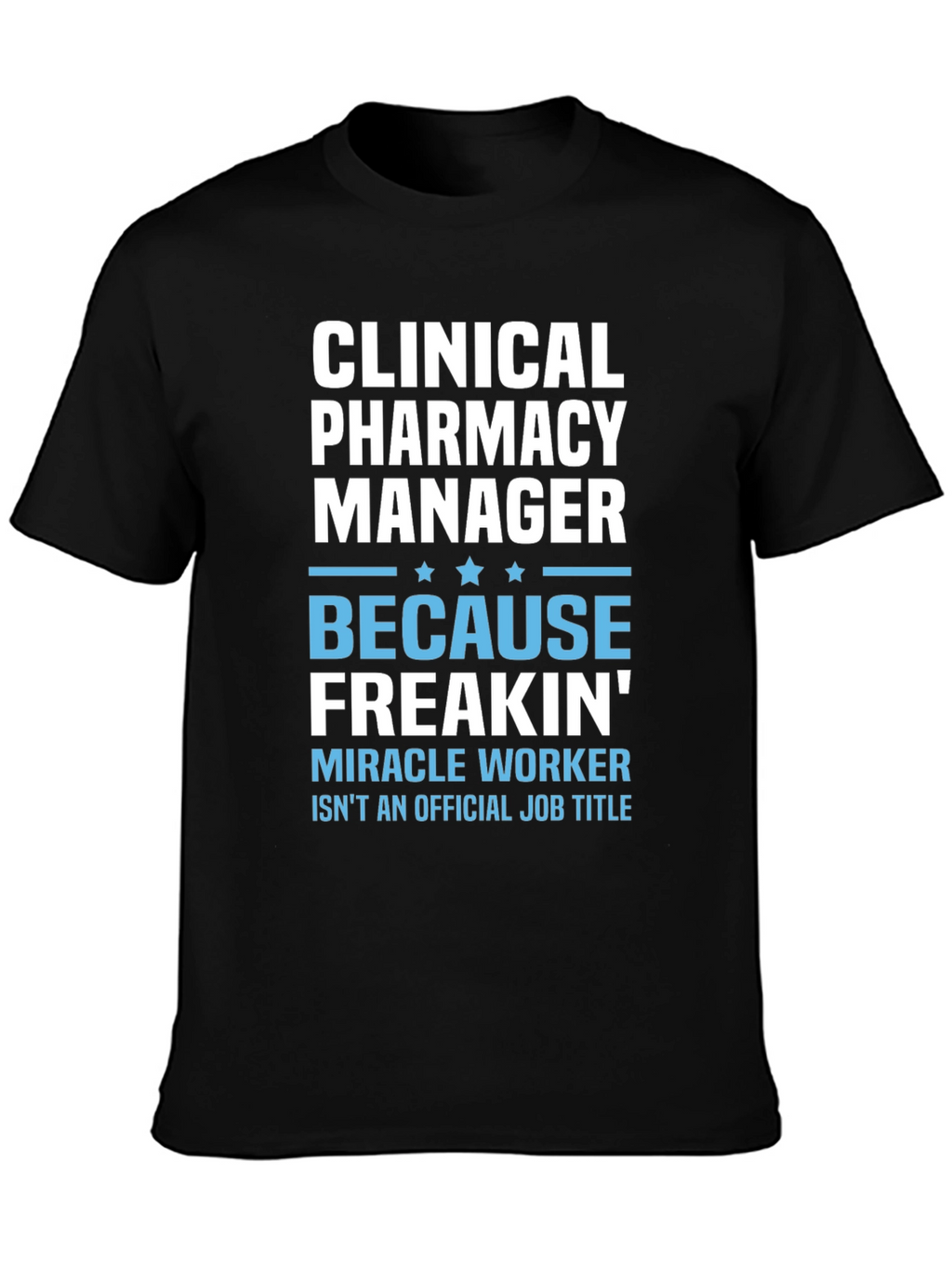 Clinical Pharmacy Manager T-Shirt - Miracle Worker