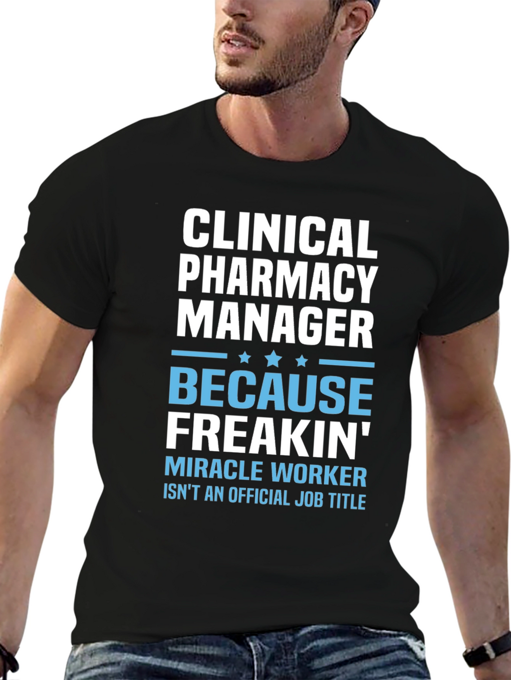 Clinical Pharmacy Manager T-Shirt - Miracle Worker