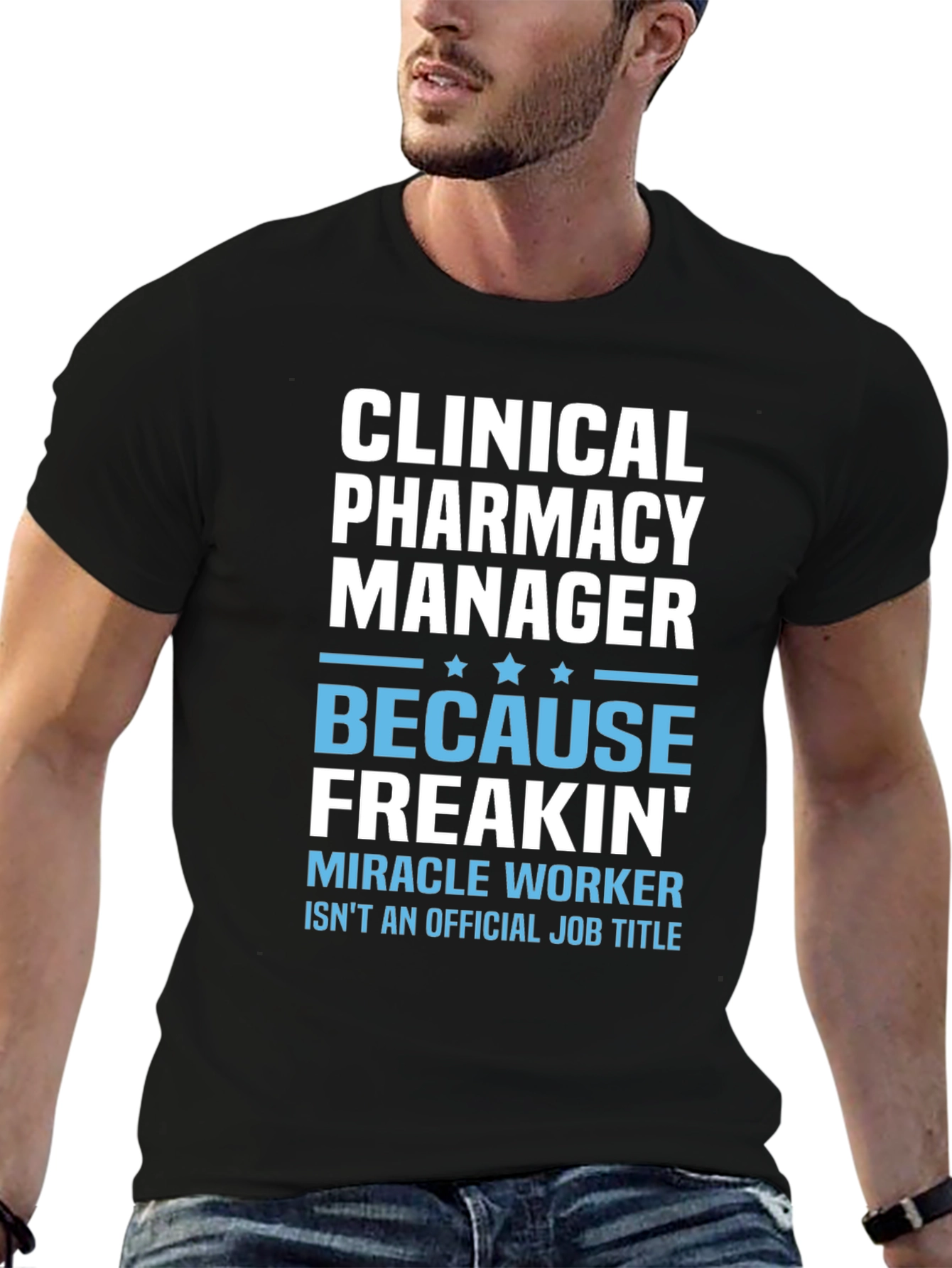 Clinical Pharmacy Manager T-Shirt - Miracle Worker