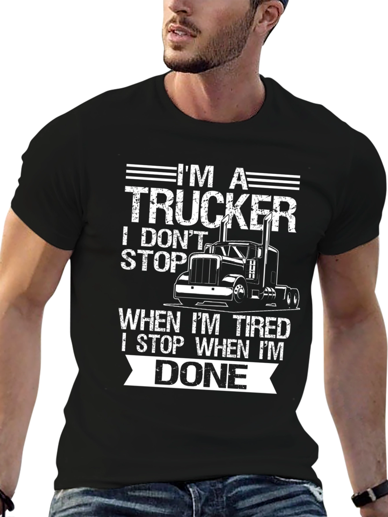 Im A Trucker T-Shirt: I Dont Stop When Tired