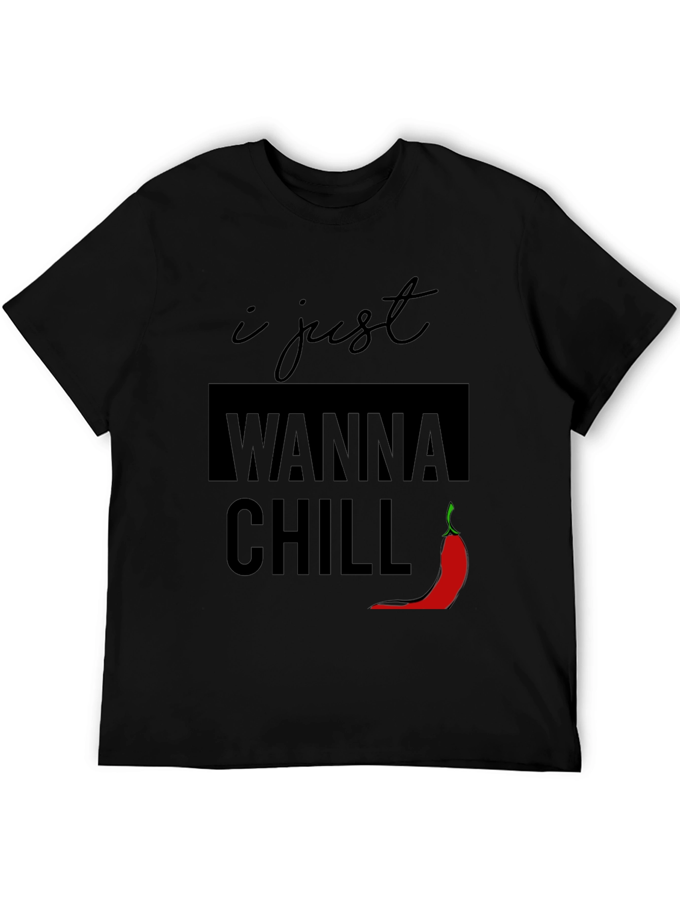 I Just Wanna Chill T-Shirt - Funny Graphic Tee