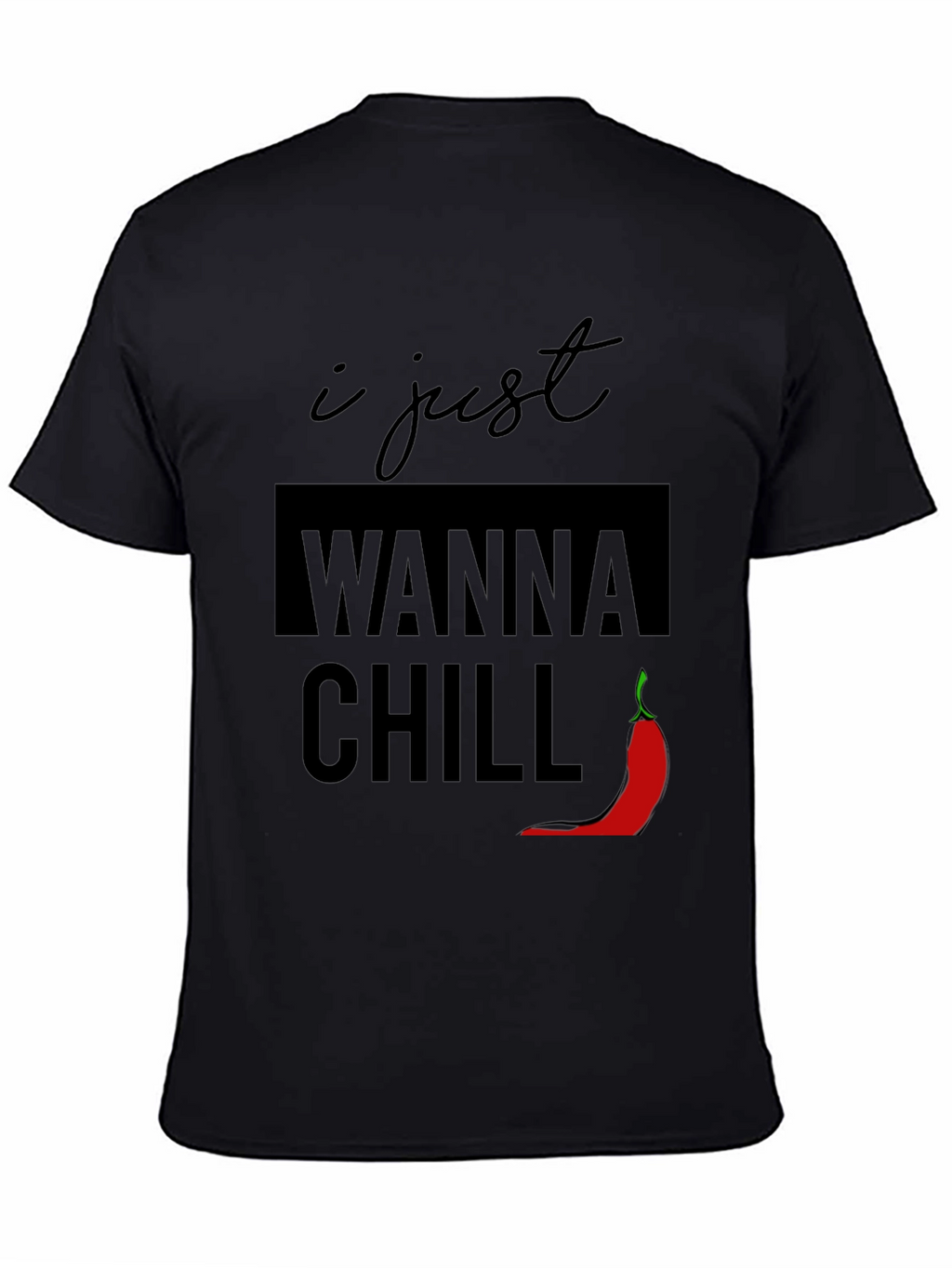 I Just Wanna Chill T-Shirt - Funny Graphic Tee