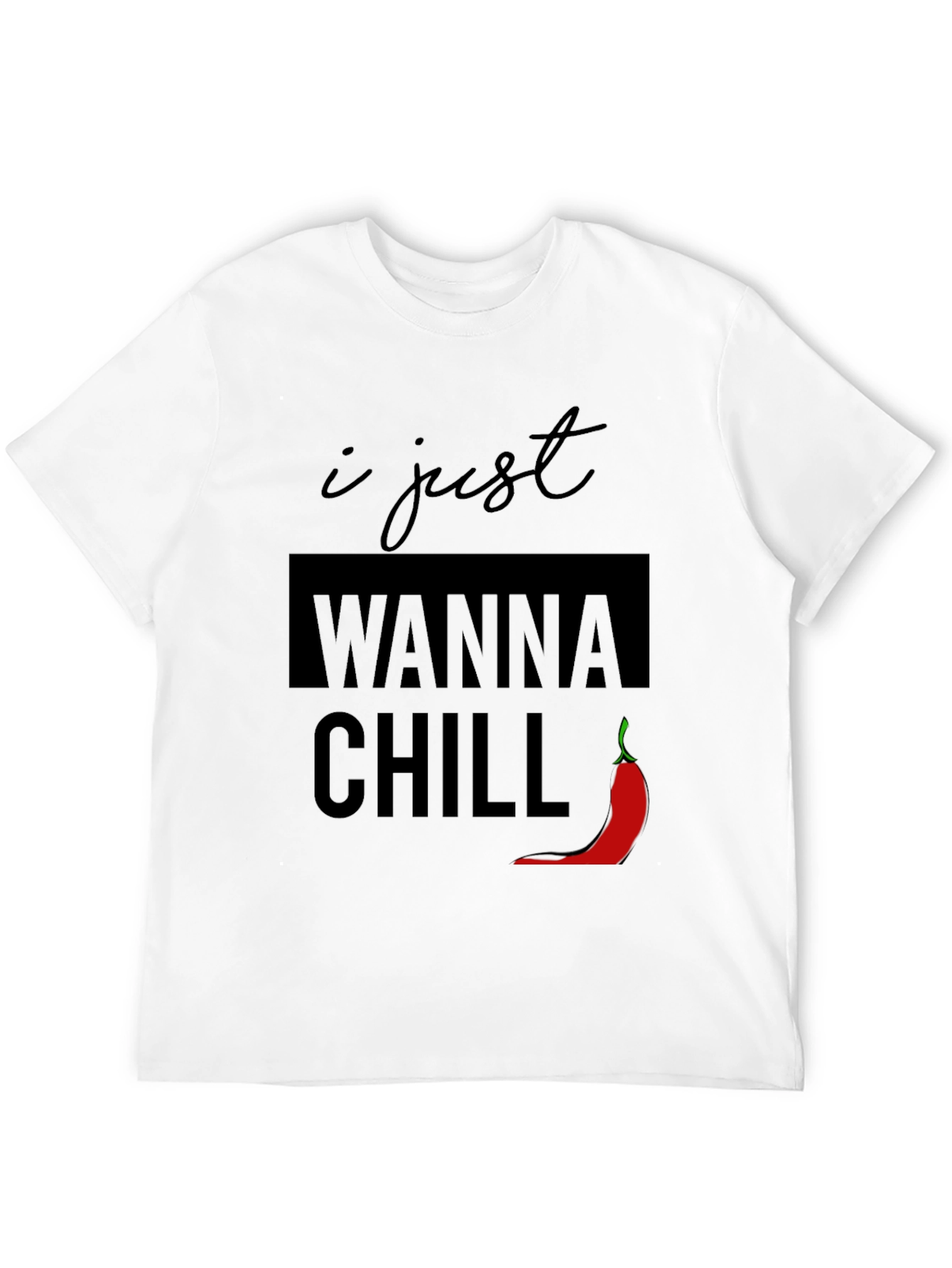 I Just Wanna Chill T-Shirt - Funny Graphic Tee
