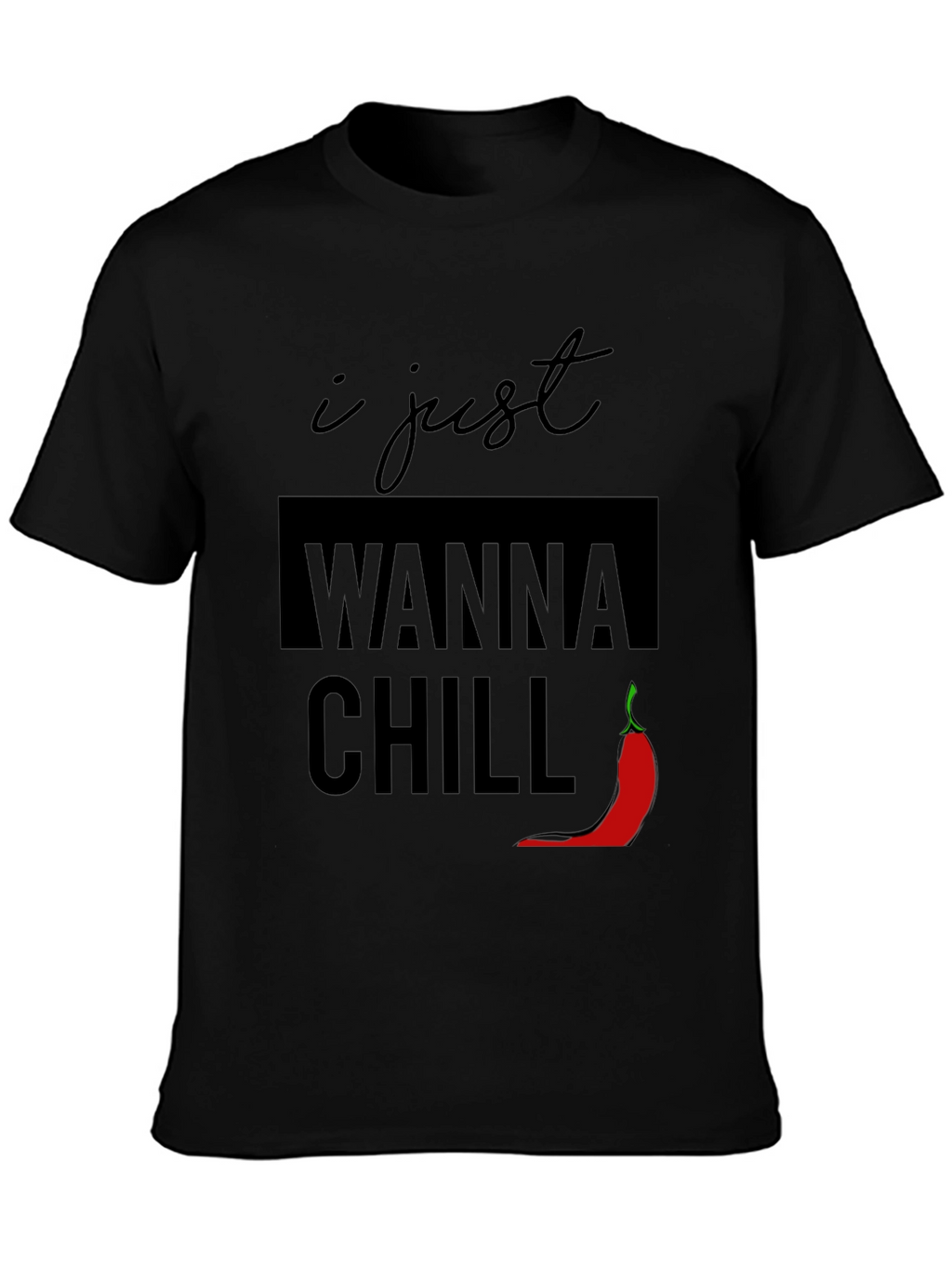 I Just Wanna Chill T-Shirt - Funny Graphic Tee