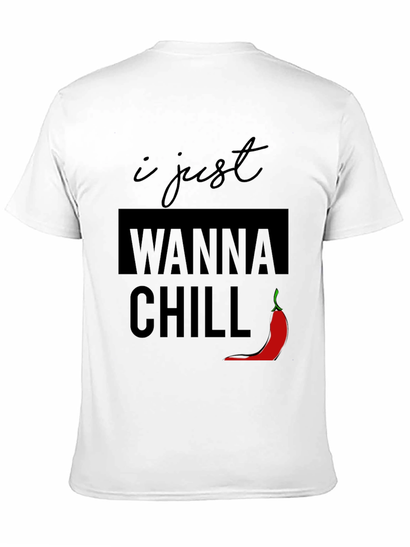 I Just Wanna Chill T-Shirt - Funny Graphic Tee