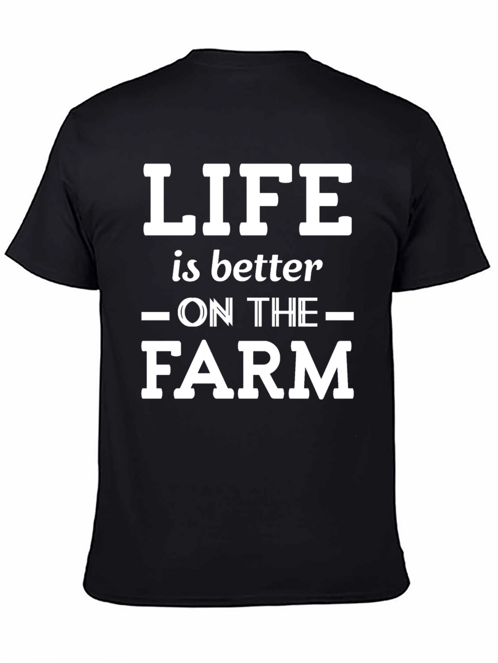 Life is Better on the Farm T-Shirt