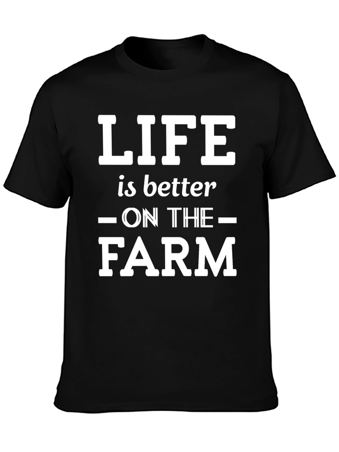 Life is Better on the Farm T-Shirt