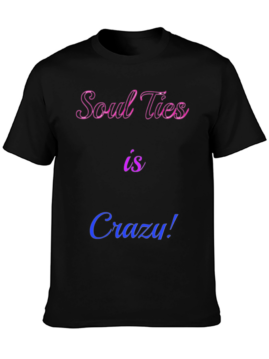 Soul Ties is Crazy! Graphic Tee