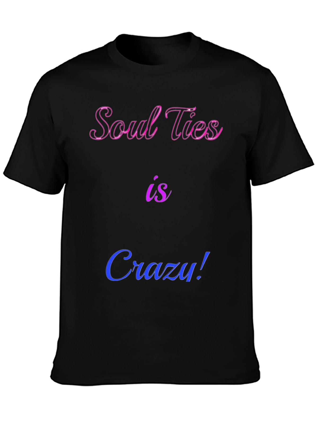 Soul Ties is Crazy! Graphic Tee