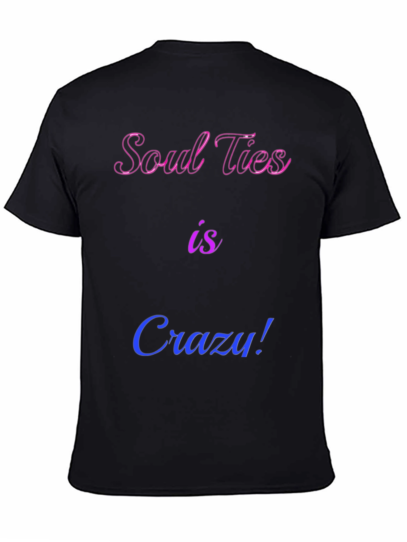 Soul Ties is Crazy! Graphic Tee