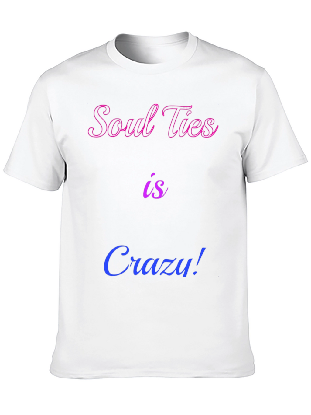 Soul Ties is Crazy! Graphic Tee