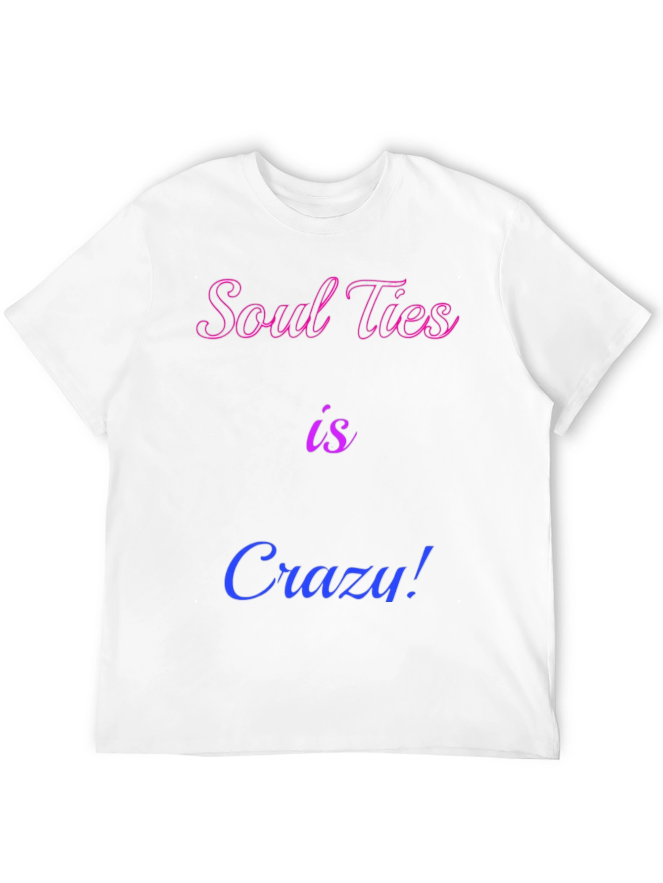 Soul Ties is Crazy! Graphic Tee