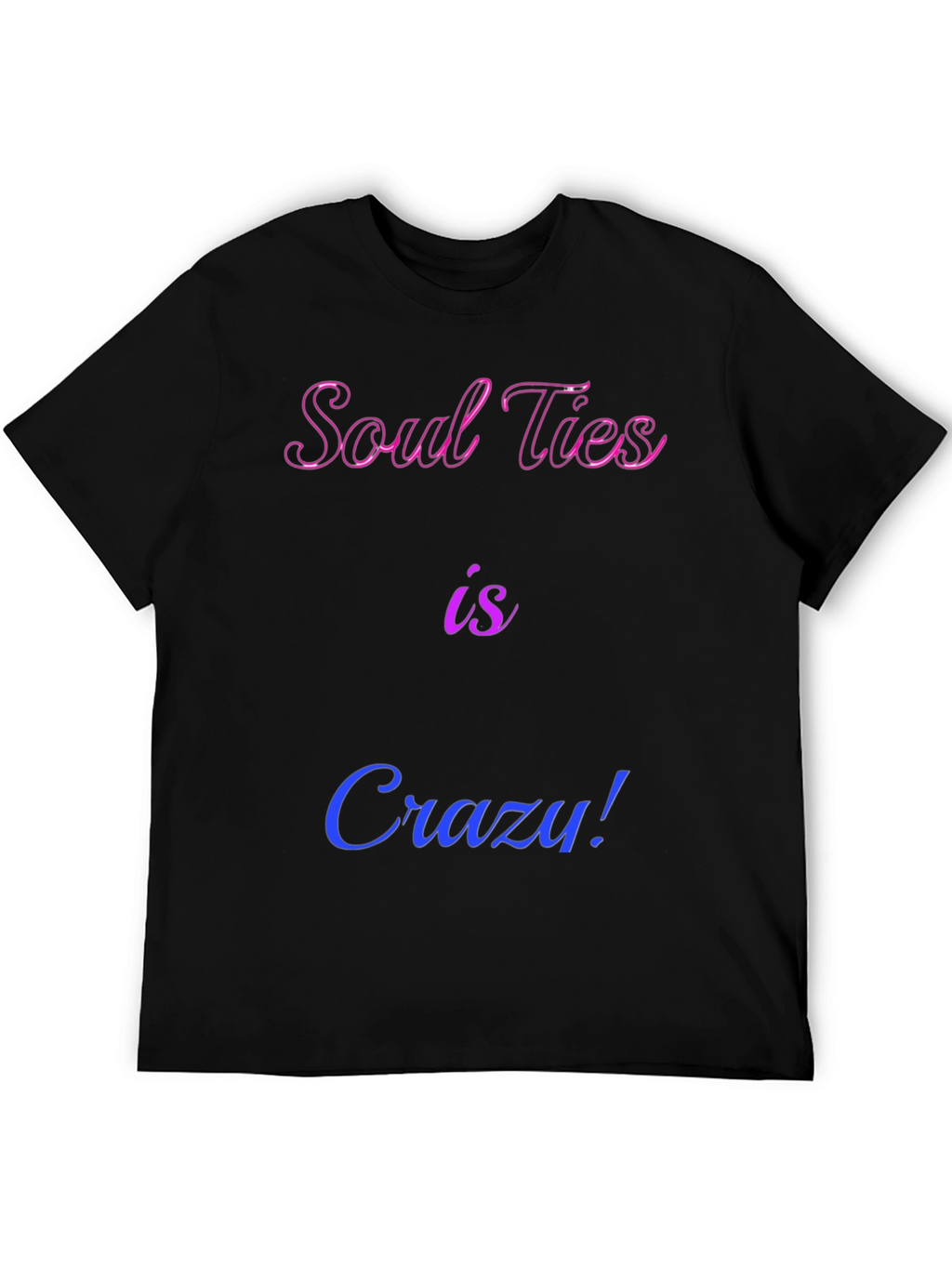 Soul Ties is Crazy! Graphic Tee