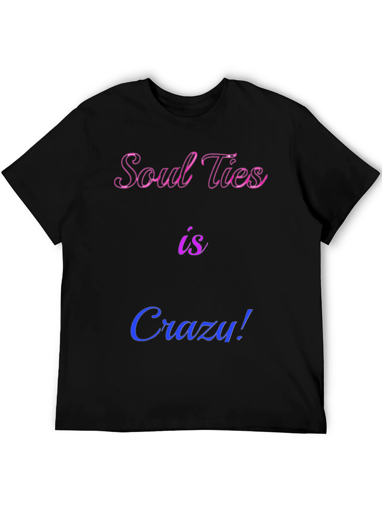 Soul Ties is Crazy! Graphic Tee