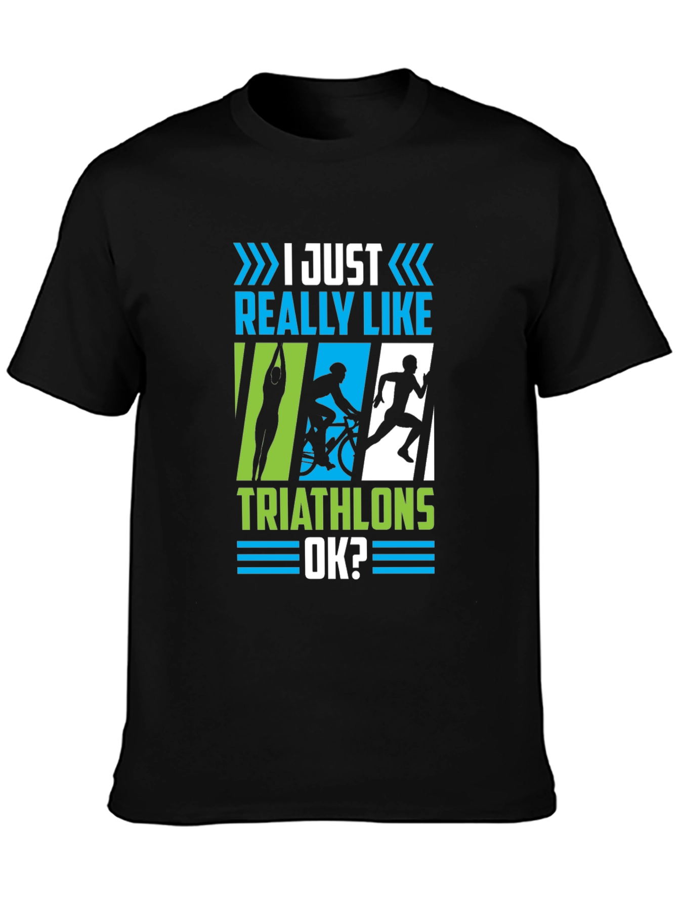 Triathlon Lover T-Shirt - I Just Really Like Triathlons OK?