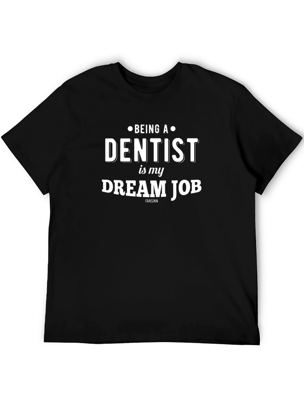 Dentist Dream Job T-Shirt - Black Cotton Tee