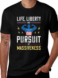 Life Liberty Pursuit of Massiveness Graphic T-Shirt