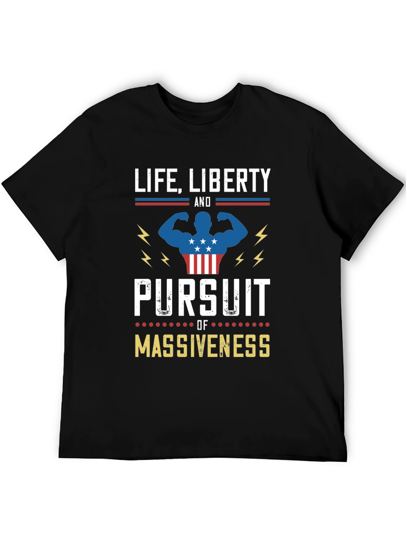 Life Liberty Pursuit of Massiveness Graphic T-Shirt