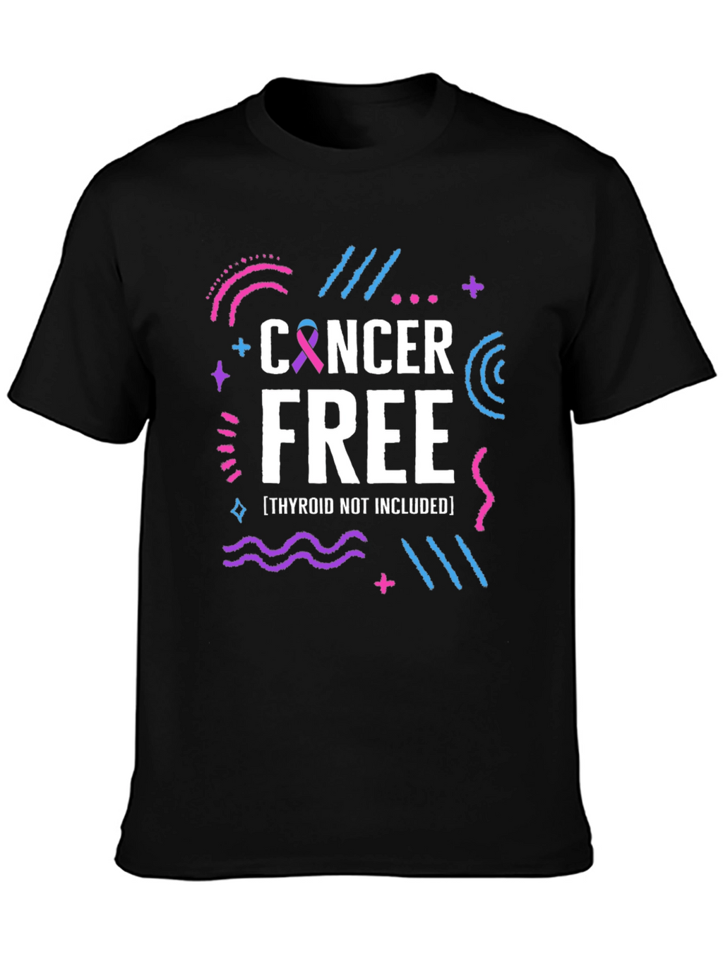 Cancer Free T-Shirt Thyroid Not Included