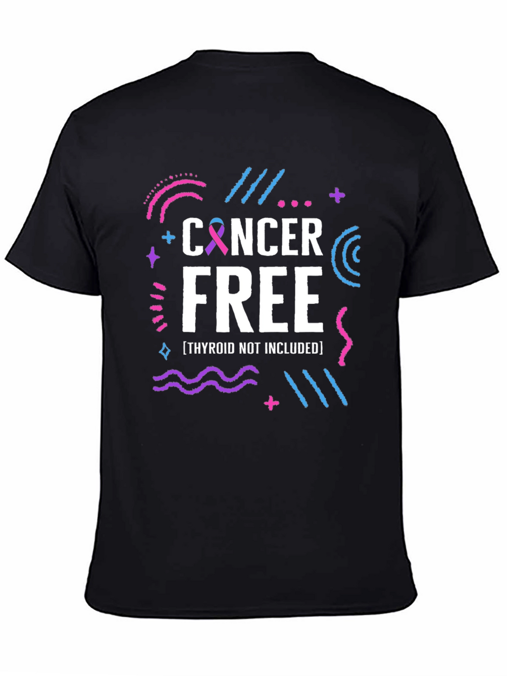 Cancer Free T-Shirt Thyroid Not Included