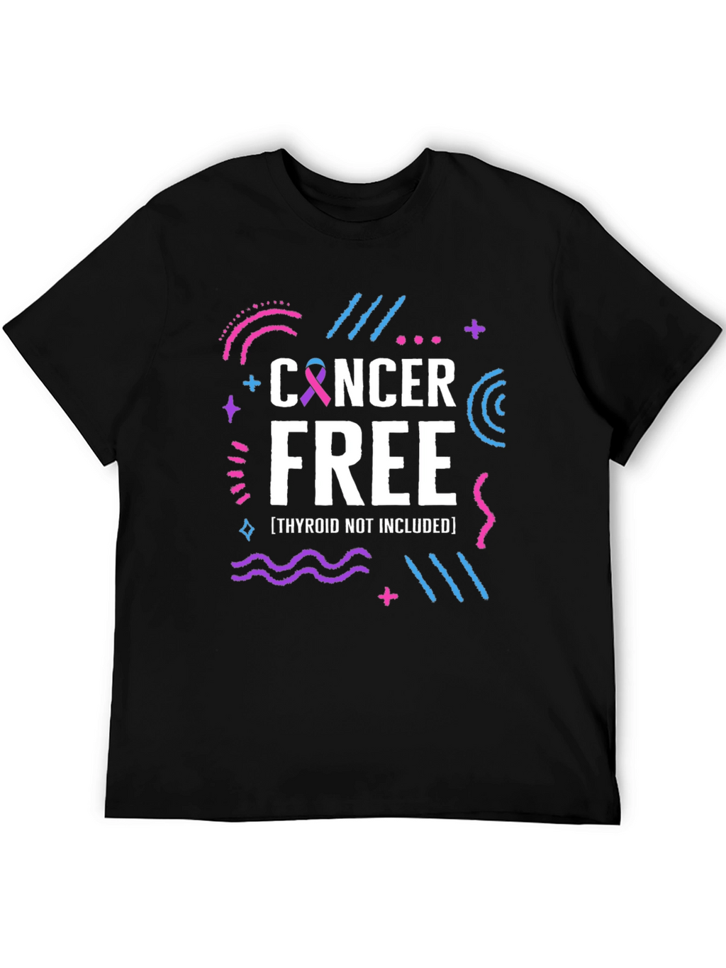 Cancer Free T-Shirt Thyroid Not Included