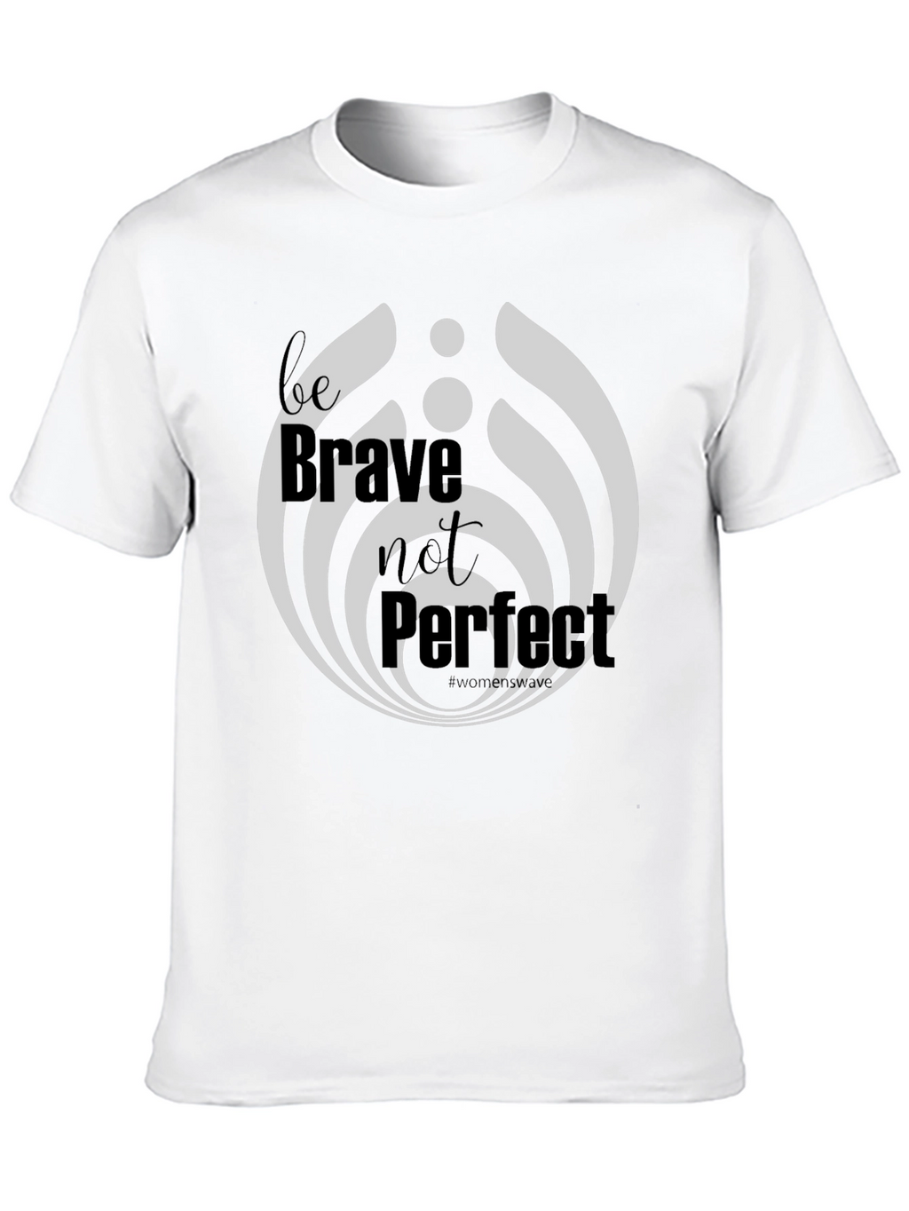 Be Brave Not Perfect Graphic T-Shirt
