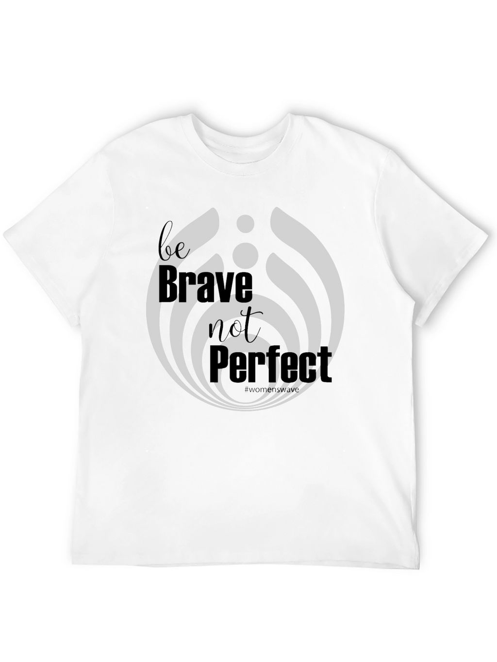 Be Brave Not Perfect Graphic T-Shirt