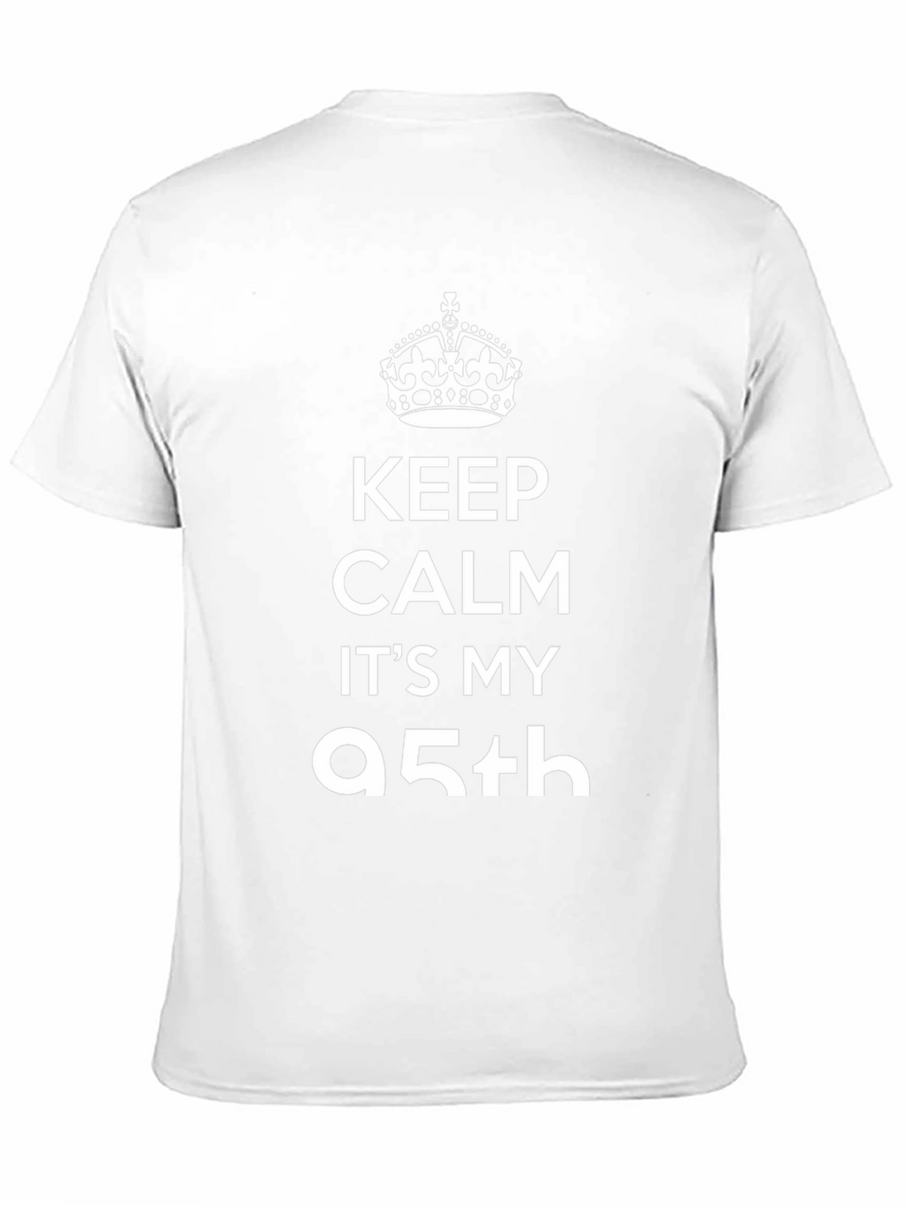 Keep Calm Its My 95th Birthday T-Shirt