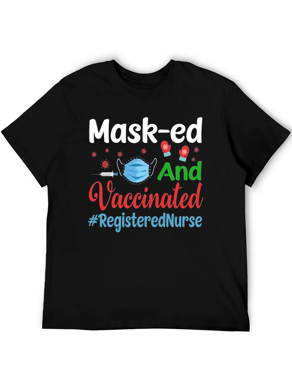 Mask-ed And Vaccinated Registered Nurse T-Shirt